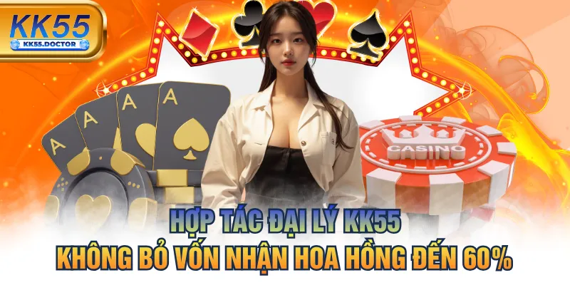 Hợp Tác Đại Lý KK55 Không Bỏ Vốn Nhận Hoa Hồng Đến 60% 8 Hợp Tác Đại Lý KK55 Không Bỏ Vốn Nhận Hoa Hồng Đến 60%